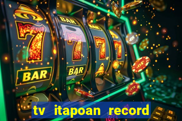 tv itapoan record bahia ao vivo online