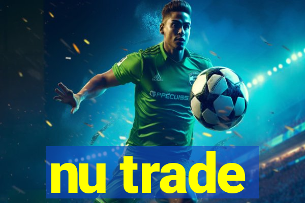 nu trade