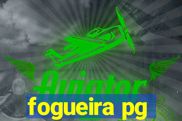 fogueira pg