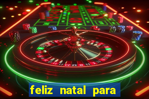 feliz natal para imprimir molde