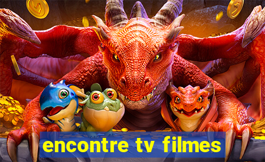 encontre tv filmes