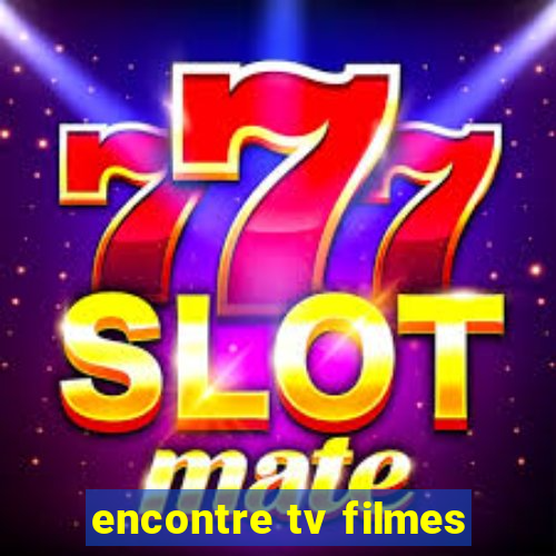 encontre tv filmes