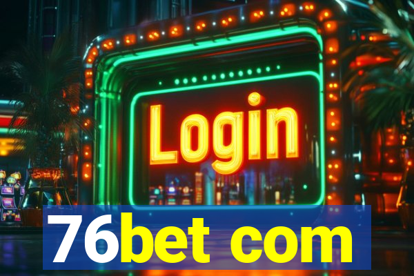 76bet com