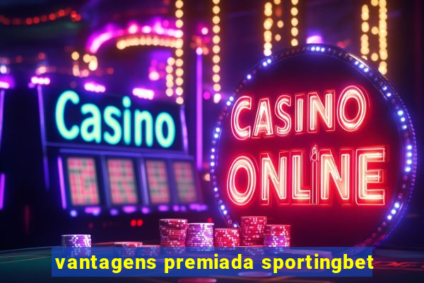 vantagens premiada sportingbet