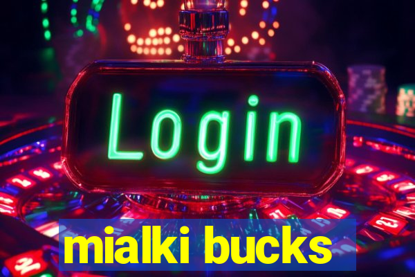 mialki bucks