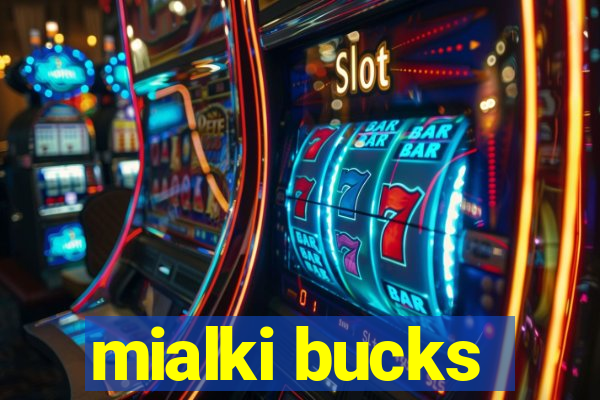 mialki bucks