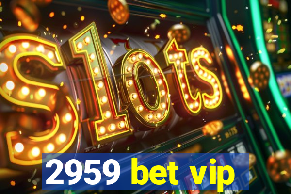 2959 bet vip