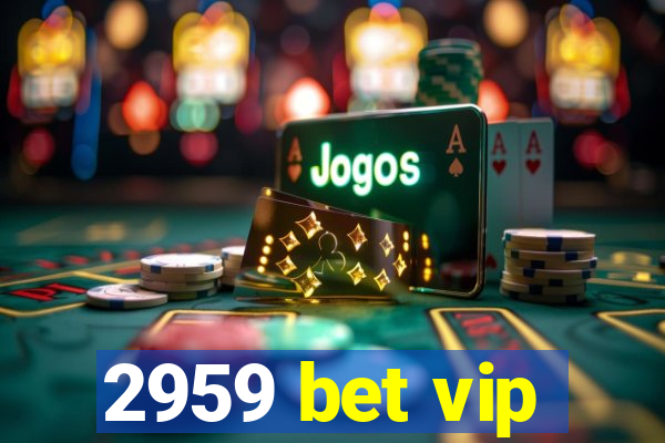 2959 bet vip