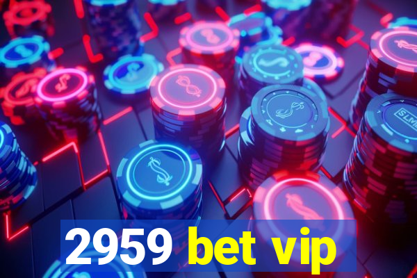 2959 bet vip