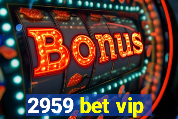 2959 bet vip