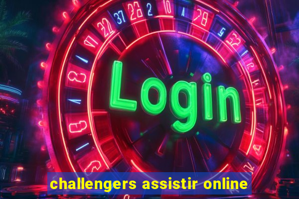 challengers assistir online