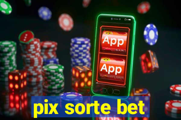 pix sorte bet