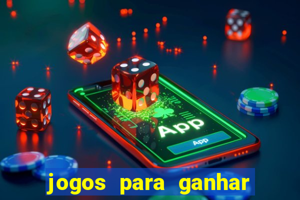 jogos para ganhar dinheiro rapido