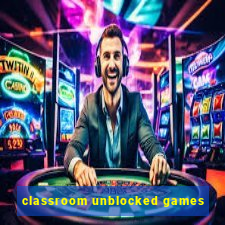 classroom unblocked games