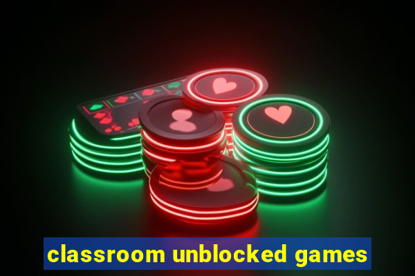 classroom unblocked games