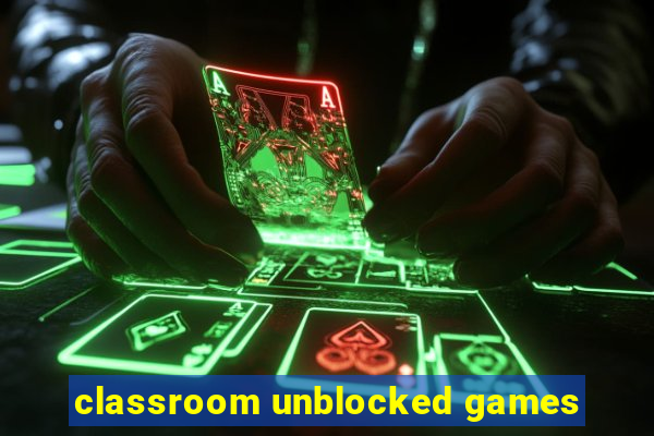 classroom unblocked games