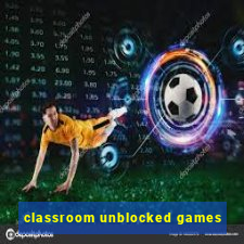 classroom unblocked games