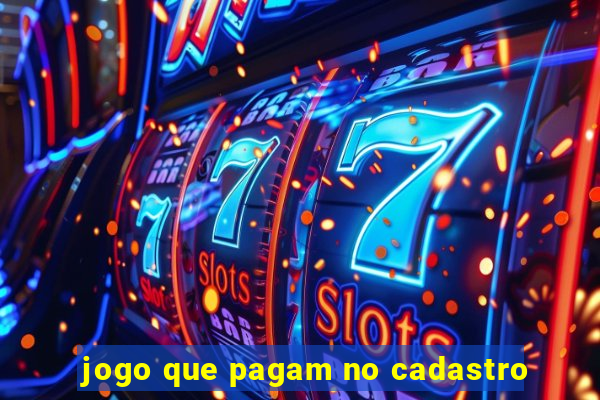 jogo que pagam no cadastro