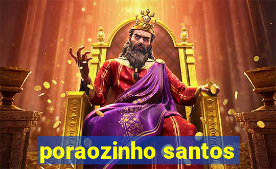 poraozinho santos