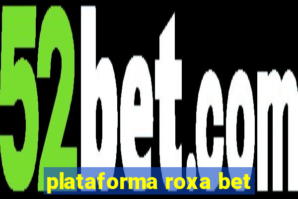 plataforma roxa bet