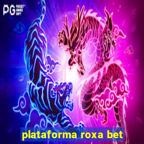 plataforma roxa bet