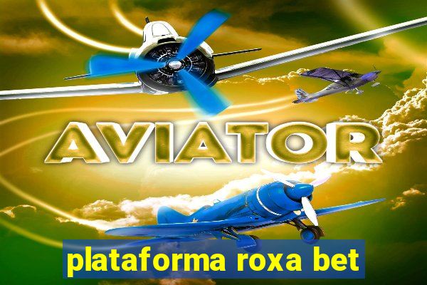 plataforma roxa bet