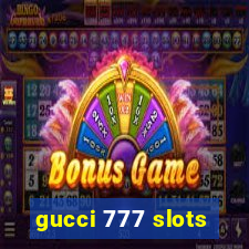 gucci 777 slots