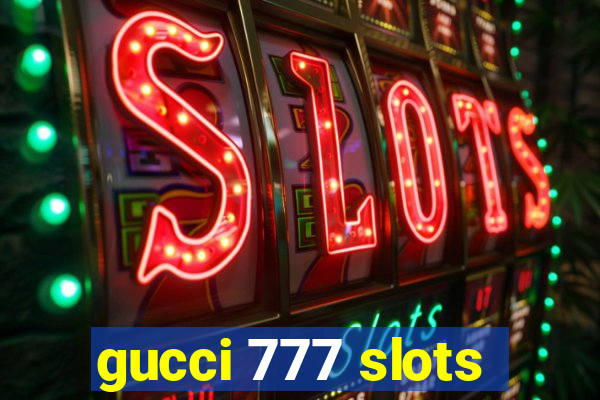 gucci 777 slots