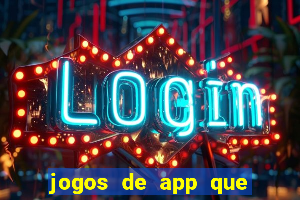 jogos de app que ganha dinheiro