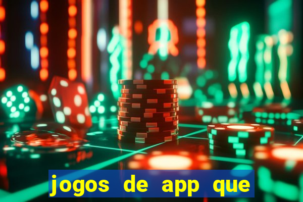 jogos de app que ganha dinheiro