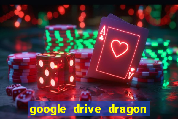 google drive dragon ball super