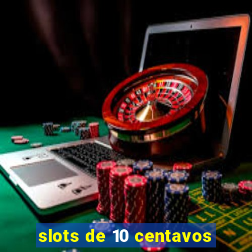 slots de 10 centavos