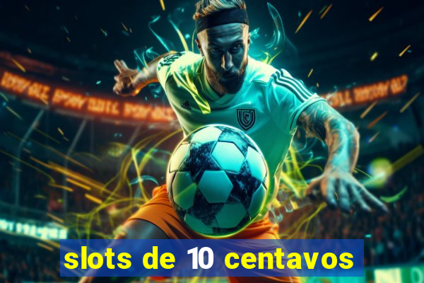 slots de 10 centavos