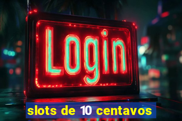 slots de 10 centavos