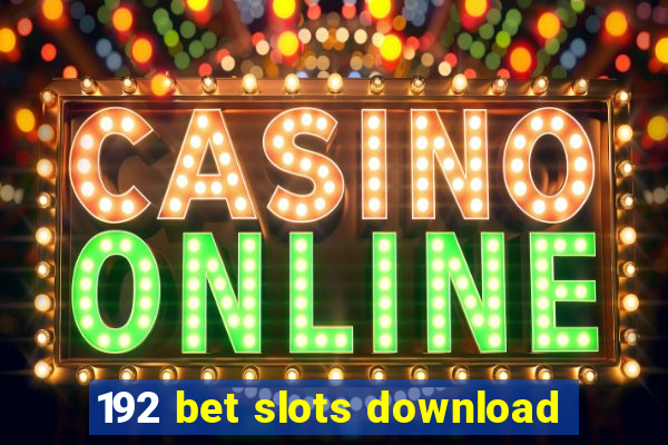 192 bet slots download