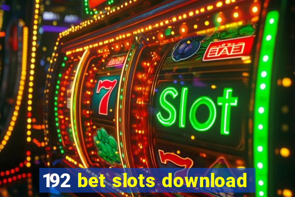 192 bet slots download