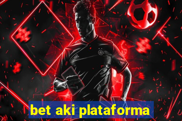 bet aki plataforma