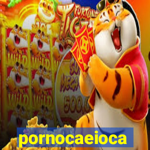 pornocaeioca