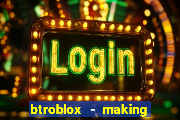 btroblox - making roblox better