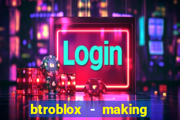 btroblox - making roblox better