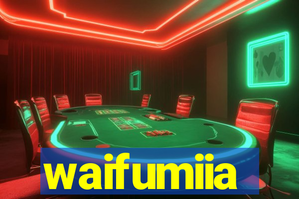 waifumiia