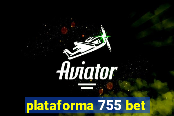 plataforma 755 bet