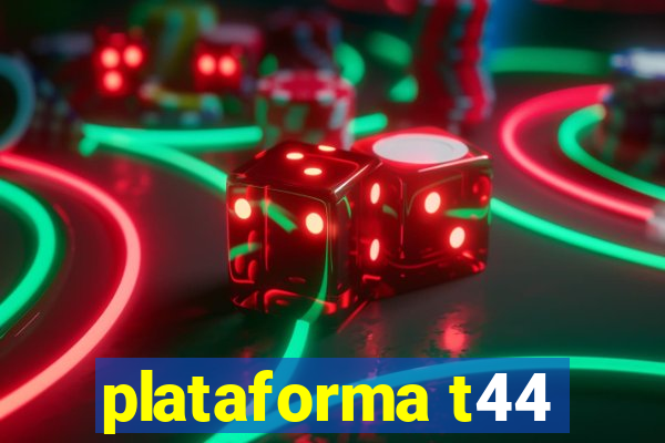 plataforma t44