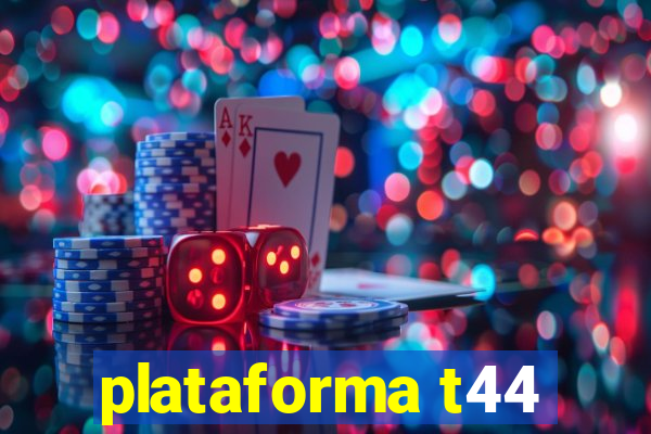 plataforma t44