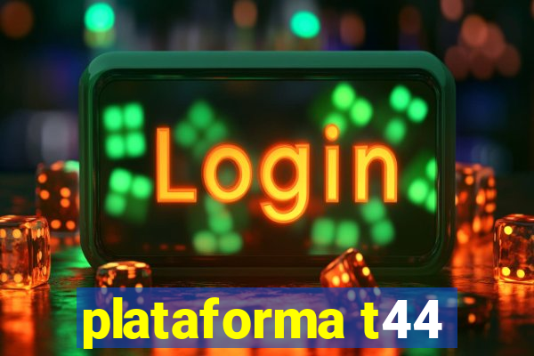 plataforma t44