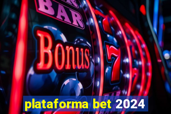 plataforma bet 2024