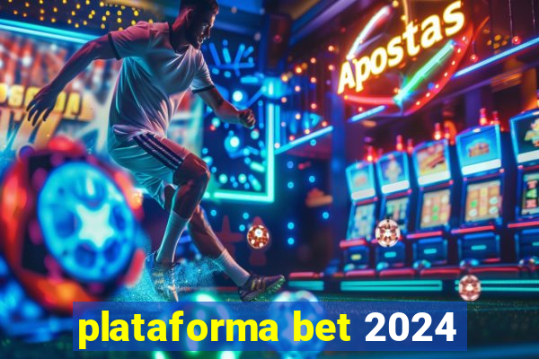 plataforma bet 2024