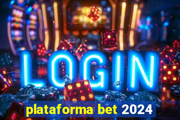 plataforma bet 2024