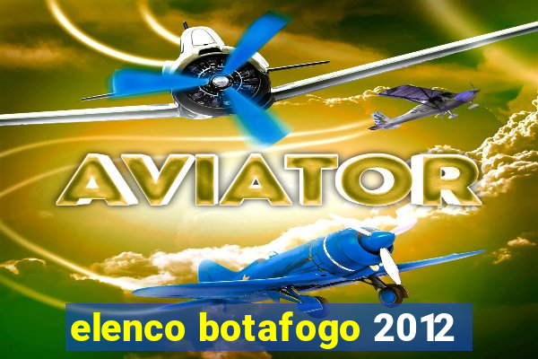 elenco botafogo 2012