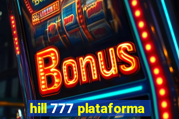 hill 777 plataforma